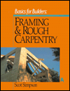 Basics for Builders: Framing and Rough Carpentry
